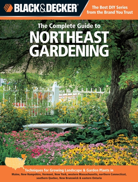 Black & Decker The Complete Guide to Northeast Gardening: Techniques for Growing Landscape & Garden Plants in Maine, New Hampshire, Vermont, New York, western Massachusetts, northern Connecticut, southern Quebec, New Brunswick & eastern Ontario - FULL INSTANT DOWNLOAD | PDF DOCX EPUB