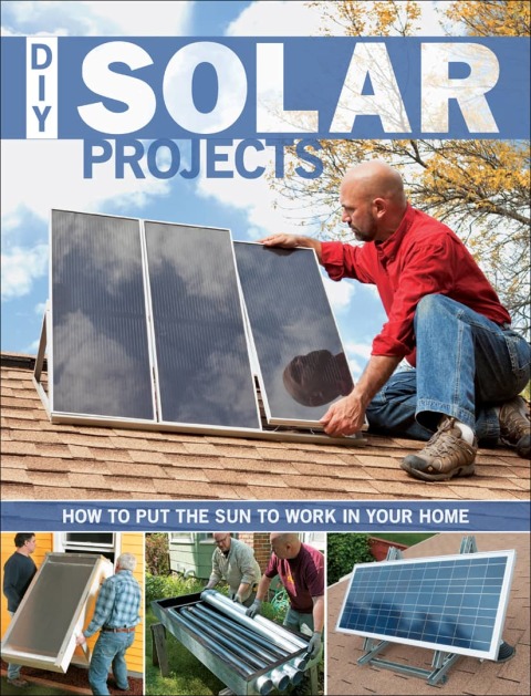 DIY Solar Projects: How to Put the Sun to Work in Your Home - FULL INSTANT DOWNLOAD | PDF DOCX EPUB