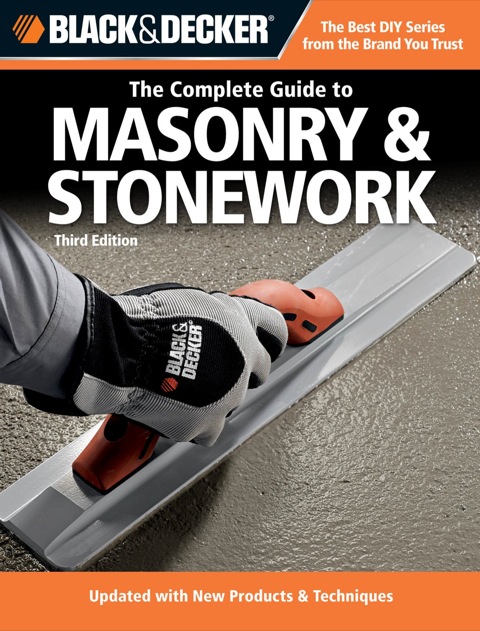 Black & Decker The Complete Guide to Masonry & Stonework, 3rd edition: *Poured Concrete *Brick & Block *Natural Stone *Stucco - FULL INSTANT DOWNLOAD | PDF DOCX EPUB