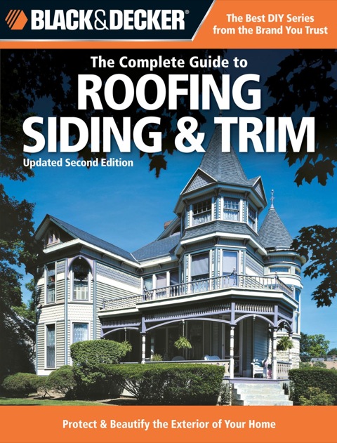 Black & Decker The Complete Guide to Roofing Siding & Trim: Updated 2nd Edition, Protect & Beautify the Exterior of Your Home, 2nd Edition - FULL INSTANT DOWNLOAD | PDF DOCX EPUB