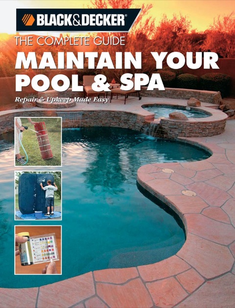 Black & Decker The Complete Guide: Maintain Your Pool & Spa: Repair & Upkeep Made Easy - FULL INSTANT DOWNLOAD | PDF DOCX EPUB