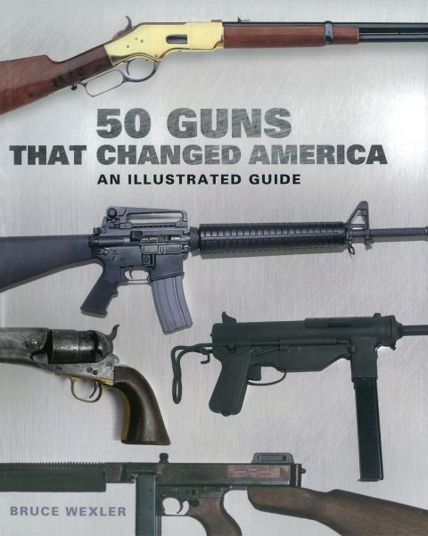 50 Guns That Changed America: An Illustrated Guide - FULL INSTANT DOWNLOAD | PDF DOCX EPUB