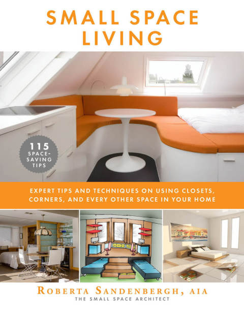 Small Space Living: Expert Tips and Techniques on Using Closets, Corners, and Every Other Space in Your Home - FULL INSTANT DOWNLOAD | PDF DOCX EPUB