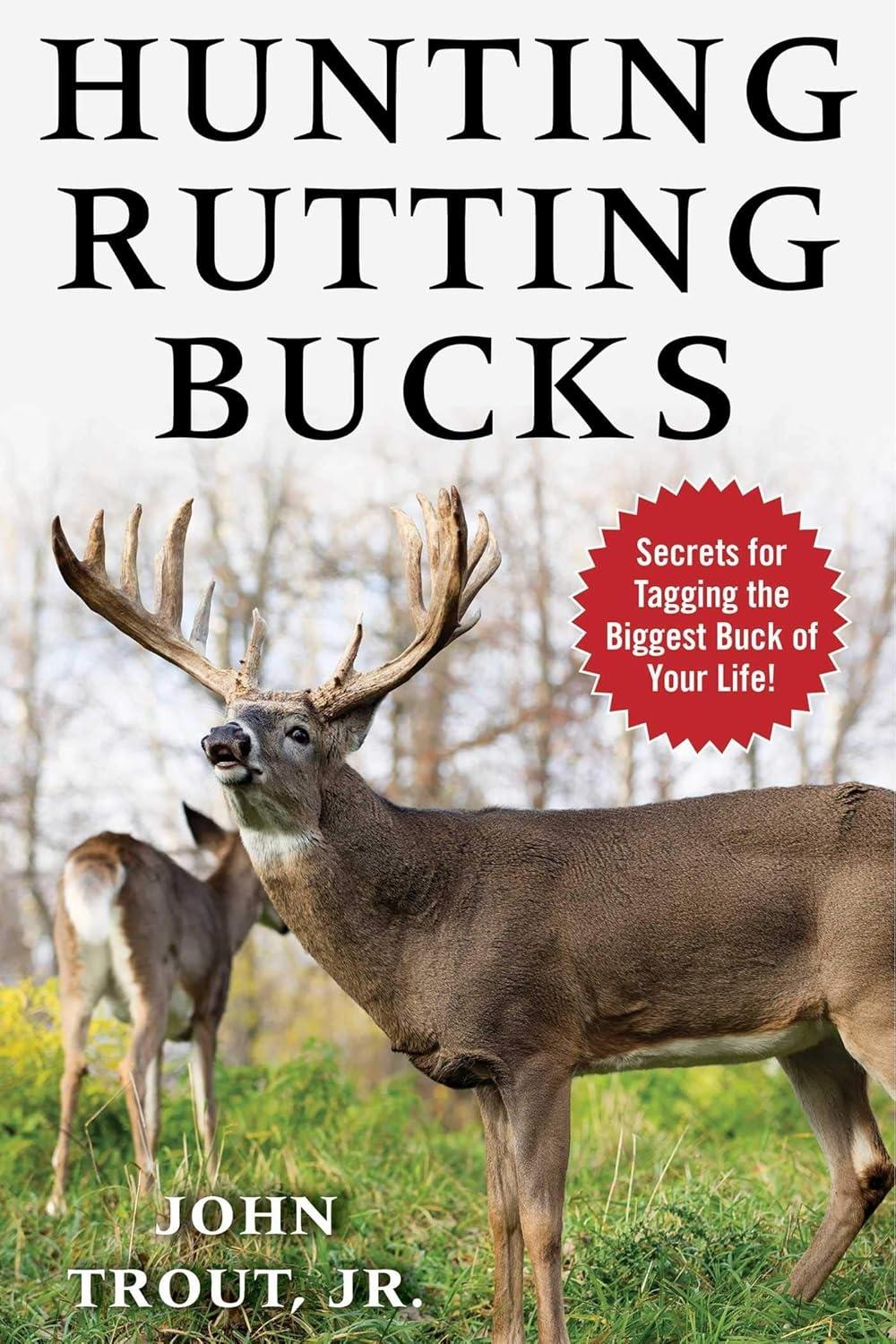 Hunting Rutting Bucks: Secrets for Tagging the Biggest Buck of Your Life! - FULL INSTANT DOWNLOAD | PDF DOCX EPUB