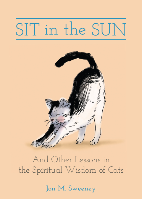 Sit in the Sun: And Other Lessons in the Spiritual Wisdom of Cats: And Other Lessons in the Spiritual Wisdom of Cats - FULL INSTANT DOWNLOAD | PDF DOCX EPUB