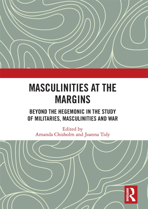 Masculinities at the Margins: Beyond the Hegemonic in the Study of Militaries, Masculinities and War, 1st Edition - FULL INSTANT DOWNLOAD | PDF DOCX EPUB