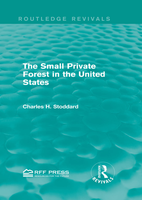The Small Private Forest in the United States (Routledge Revivals), 1st Edition - FULL INSTANT DOWNLOAD | PDF DOCX EPUB