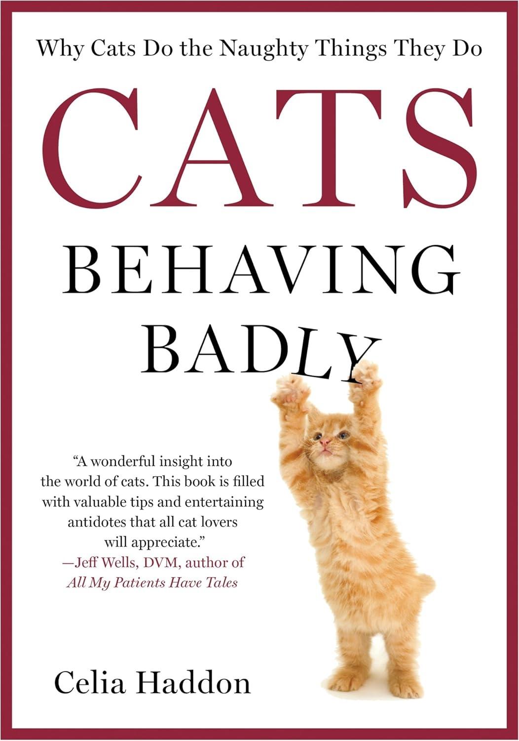Cats Behaving Badly: Why Cats Do the Naughty Things They Do - FULL INSTANT DOWNLOAD | PDF DOCX EPUB