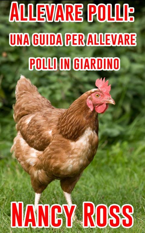 Allevare polli: una guida per allevare polli in giardino - FULL INSTANT DOWNLOAD | PDF DOCX EPUB