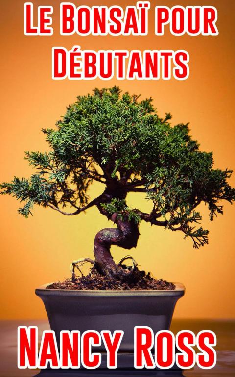 Le Bonsaï pour Débutants - FULL INSTANT DOWNLOAD | PDF DOCX EPUB