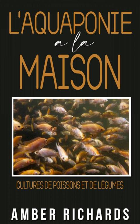 L'aquaponie à la maison : Cultures de poissons et de légumes - FULL INSTANT DOWNLOAD | PDF DOCX EPUB