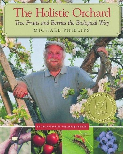 The Holistic Orchard: Tree Fruits and Berries the Biological Way - FULL INSTANT DOWNLOAD | PDF DOCX EPUB