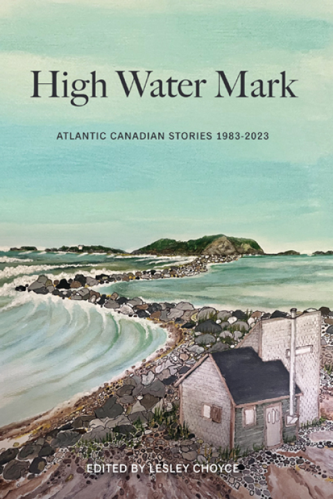 High Water Mark: Stories of Atlantic Canada 1983-2023 - FULL INSTANT DOWNLOAD | PDF DOCX EPUB