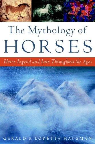 The Mythology of Horses: Horse Legend and Lore Throughout the Ages - FULL INSTANT DOWNLOAD | PDF DOCX EPUB