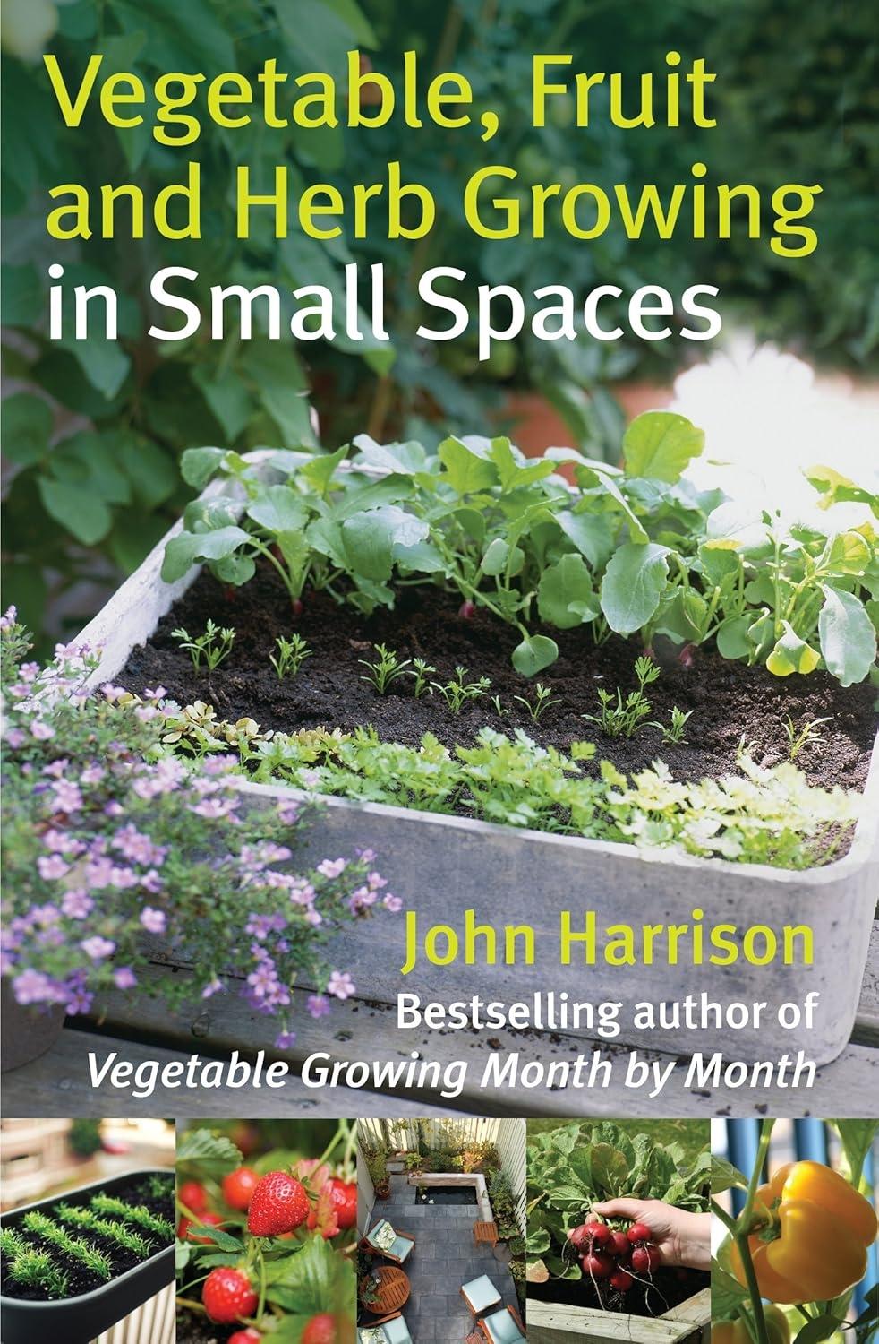Vegetable, Fruit and Herb Growing in Small Spaces - FULL INSTANT DOWNLOAD | PDF DOCX EPUB
