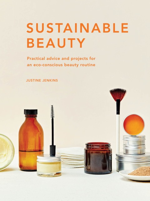 Sustainable Beauty: Practical advice and projects for an eco-conscious beauty routine - FULL INSTANT DOWNLOAD | PDF DOCX EPUB