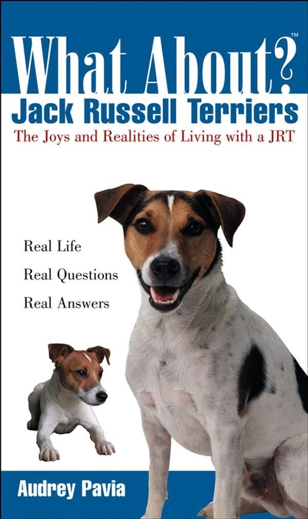 What About Jack Russell Terriers?: The Joys and Realities of Living with a JRT, 1st Edition - FULL INSTANT DOWNLOAD | PDF DOCX EPUB