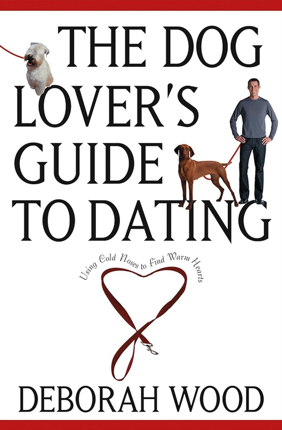 The Dog Lover's Guide to Dating: Using Cold Noses to Find Warm Hearts, 1st Edition - FULL INSTANT DOWNLOAD | PDF DOCX EPUB