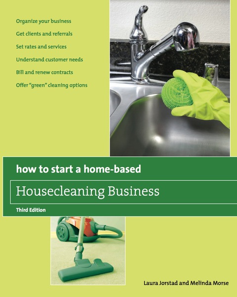 How to Start a Home-Based Housecleaning Business: * Organize Your Business * Get Clients and Referrals * Set Rates and Services * Understand Customer Needs * Bill and Renew Contracts * Offer "Green" Cleaning Options, 3rd Edition - FULL INSTANT DOWNLOAD | PDF DOCX EPUB