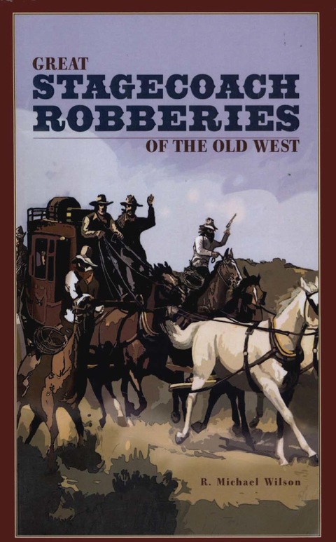 Great Stagecoach Robberies of the Old West, 1st Edition - FULL INSTANT DOWNLOAD | PDF DOCX EPUB
