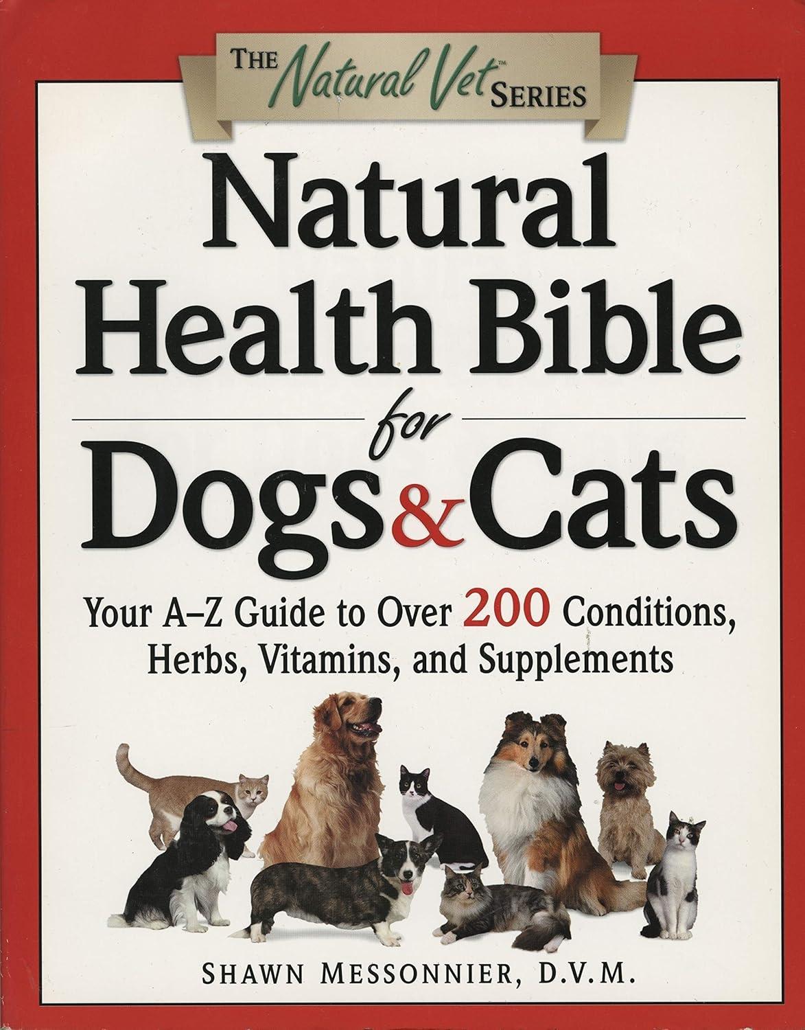 Natural Health Bible for Dogs & Cats: Your A-Z Guide to Over 200 Conditions, Herbs, Vitamins, and Supplements - FULL INSTANT DOWNLOAD | PDF DOCX EPUB