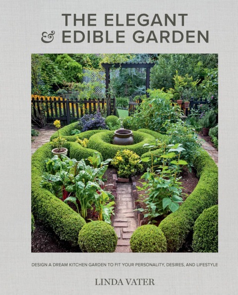 The Elegant and Edible Garden: Design a Dream Kitchen Garden to Fit Your Personality, Desires, and Lifestyle - FULL INSTANT DOWNLOAD | PDF DOCX EPUB