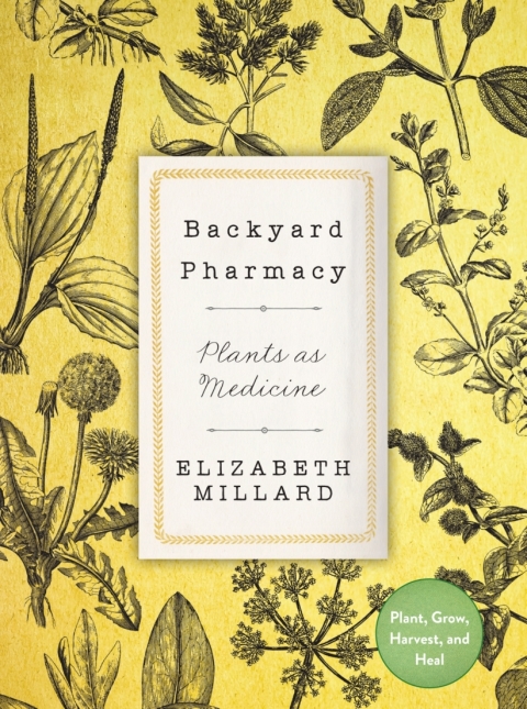 Backyard Pharmacy: Plants as Medicine - Plant, Grow, Harvest, and Heal - FULL INSTANT DOWNLOAD | PDF DOCX EPUB