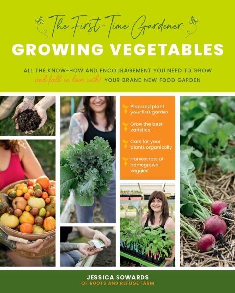 The First-Time Gardener: Growing Vegetables: All the know-how and encouragement you need to grow - and fall in love with! - your brand new food garden - FULL INSTANT DOWNLOAD | PDF DOCX EPUB