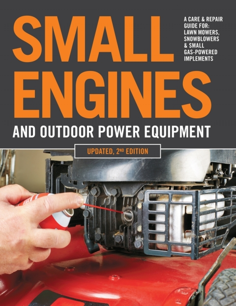 Small Engines and Outdoor Power Equipment, Updated 2nd Edition: A Care & Repair Guide for: Lawn Mowers, Snowblowers & Small Gas-Powered Imple - FULL INSTANT DOWNLOAD | PDF DOCX EPUB