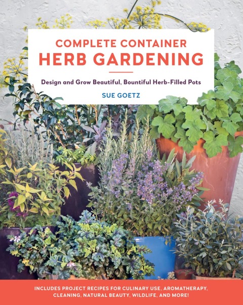 Complete Container Herb Gardening: Design and Grow Beautiful, Bountiful Herb-Filled Pots - FULL INSTANT DOWNLOAD | PDF DOCX EPUB