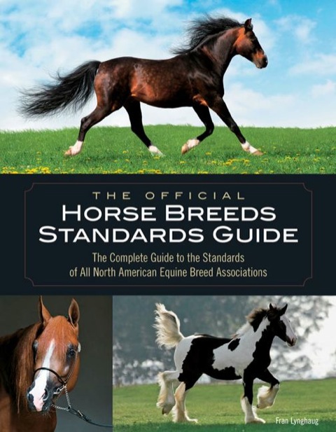 The Official Horse Breeds Standards Guide: The Complete Guide to the Standards of All North American Equine Breed Associations - FULL INSTANT DOWNLOAD | PDF DOCX EPUB