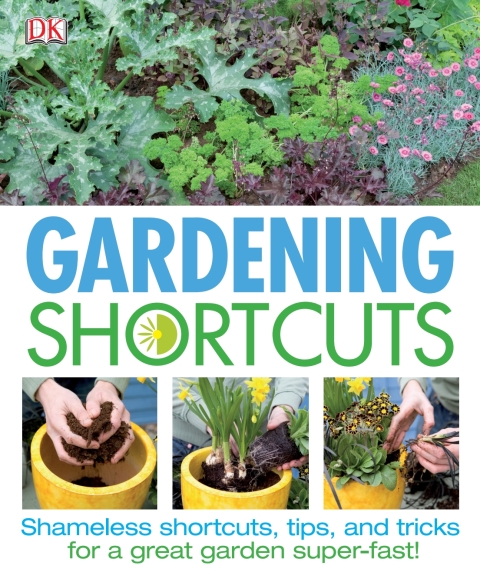 Gardening Shortcuts: Shameless Shortcuts, Tips, and Tricks for a Great Garden Super-Fast! - FULL INSTANT DOWNLOAD | PDF DOCX EPUB