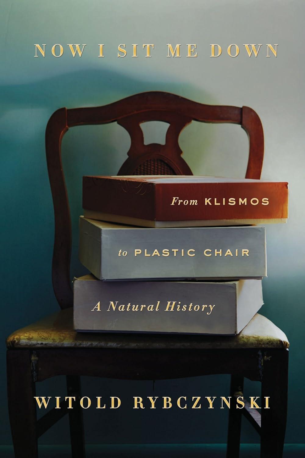 Now I Sit Me Down: From Klismos to Plastic Chair: A Natural History - FULL INSTANT DOWNLOAD | PDF DOCX EPUB