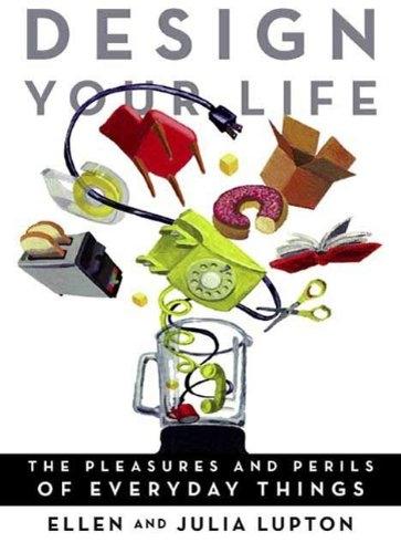Design Your Life: The Pleasures and Perils of Everyday Things - FULL INSTANT DOWNLOAD | PDF DOCX EPUB