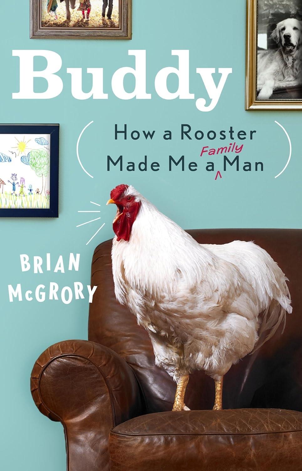 Buddy: How a Rooster Made Me a Family Man - FULL INSTANT DOWNLOAD | PDF DOCX EPUB