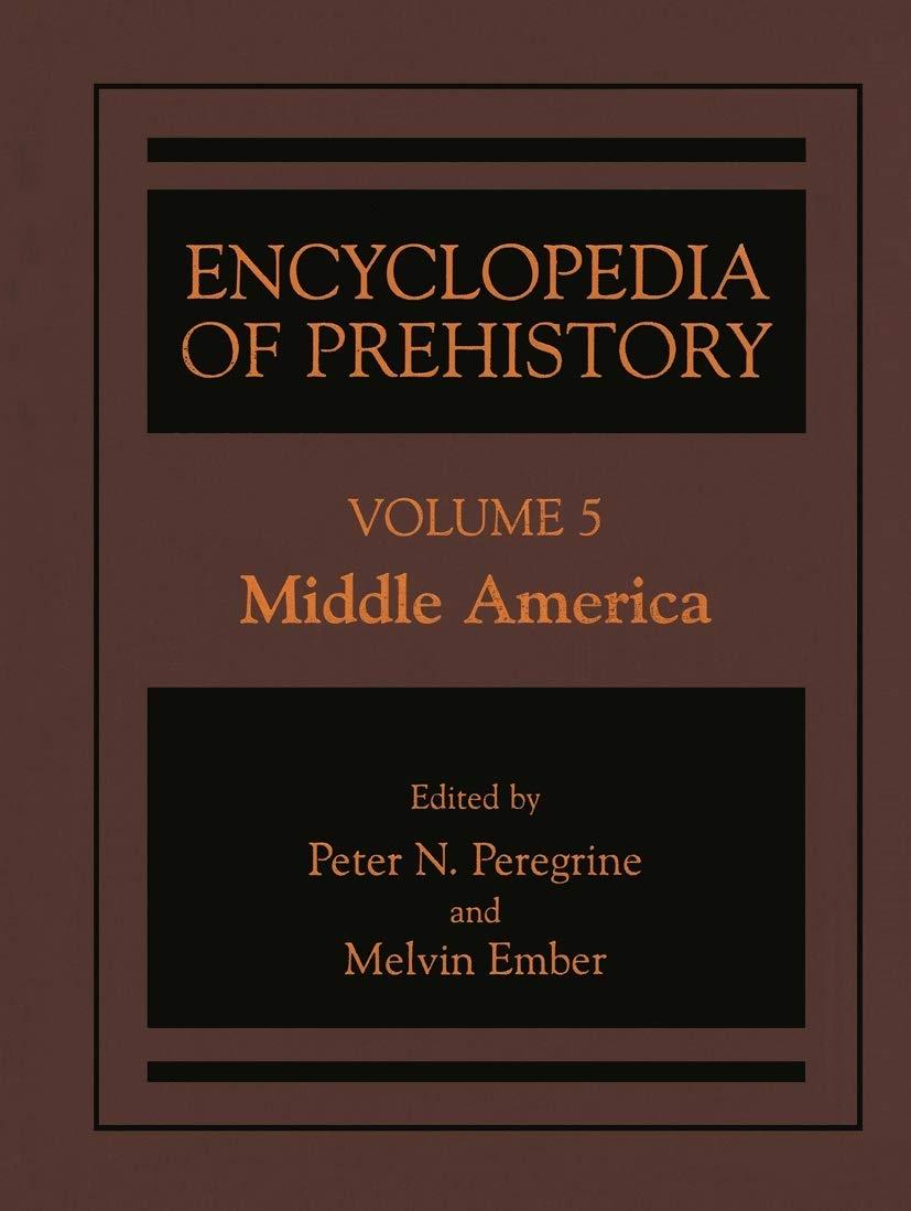 Encyclopedia of Prehistory: Volume 5: Middle America, 1st Edition - FULL INSTANT DOWNLOAD | PDF DOCX EPUB