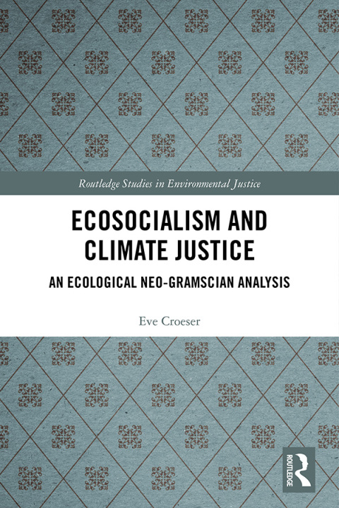 Ecosocialism and Climate Justice: An Ecological Neo-Gramscian Analysis, 1st Edition - FULL INSTANT DOWNLOAD | PDF DOCX EPUB