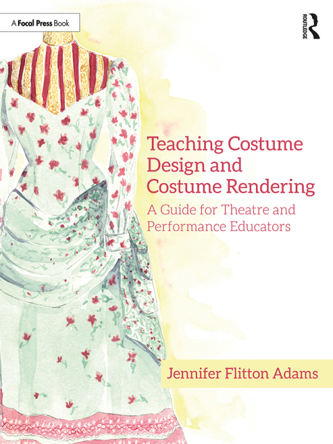 Teaching Costume Design and Costume Rendering: A Guide for Theatre and Performance Educators, 1st Edition - FULL INSTANT DOWNLOAD | PDF DOCX EPUB