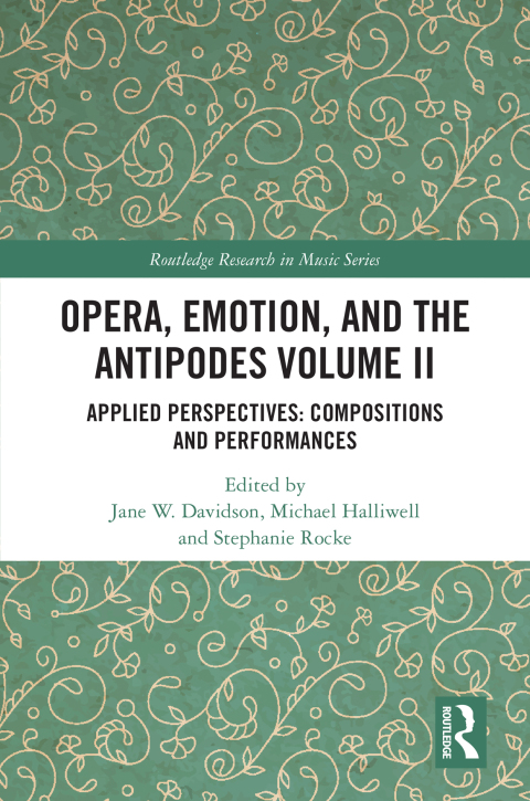 Opera, Emotion, and the Antipodes Volume II: Applied Perspectives: Compositions and Performances, 1st Edition - FULL INSTANT DOWNLOAD | PDF DOCX EPUB