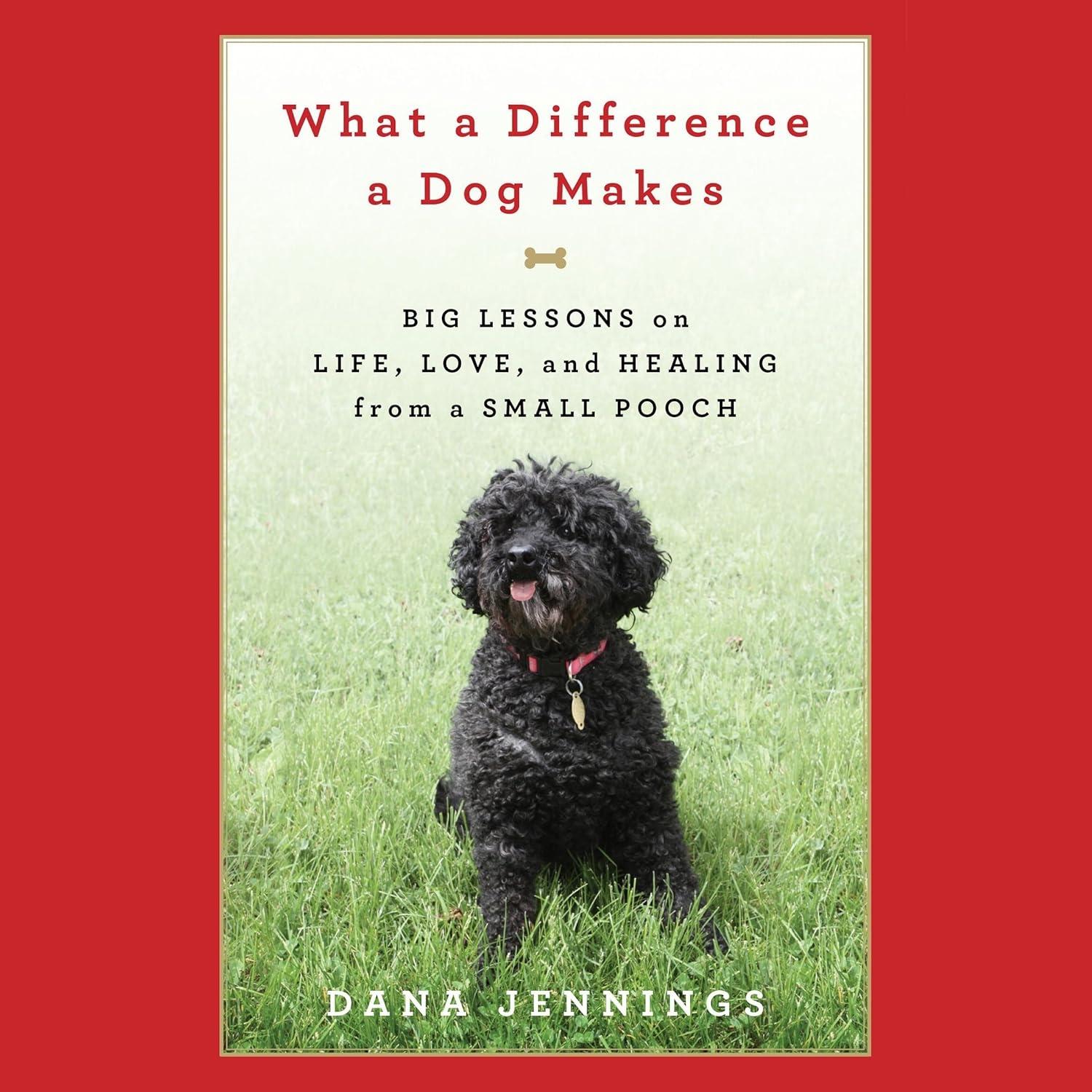 What a Difference a Dog Makes: Big Lessons on Life, Love and Healing from a Small Pooch - FULL INSTANT DOWNLOAD | PDF DOCX EPUB