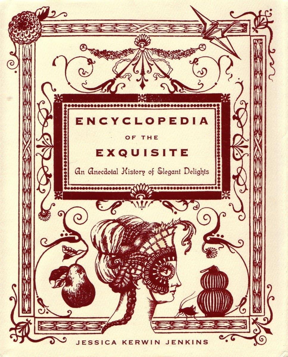 Encyclopedia of the Exquisite: An Anecdotal History of Elegant Delights - FULL INSTANT DOWNLOAD | PDF DOCX EPUB
