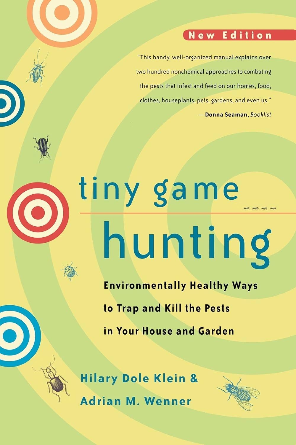 Tiny Game Hunting: Environmentally Healthy Ways to Trap and Kill the Pests in Your House and Garden, 1st Edition - FULL INSTANT DOWNLOAD | PDF DOCX EPUB