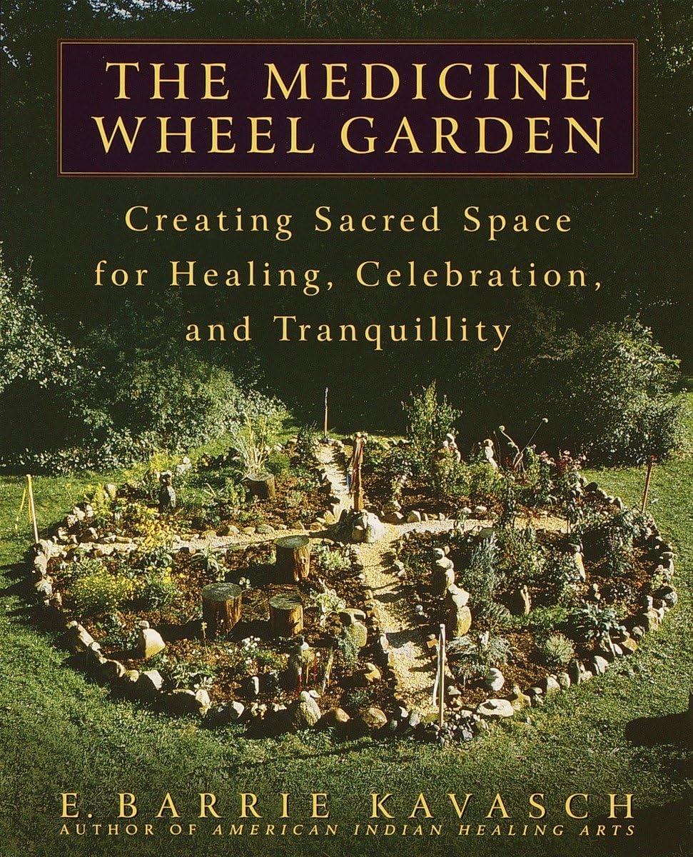 The Medicine Wheel Garden: Creating Sacred Space for Healing, Celebration, and Tranquillity - FULL INSTANT DOWNLOAD | PDF DOCX EPUB
