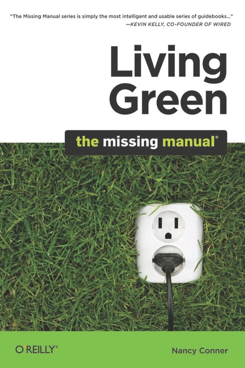 Living Green: The Missing Manual, 1st Edition - FULL INSTANT DOWNLOAD | PDF DOCX EPUB