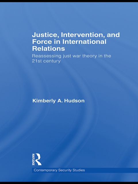 Justice, Intervention, and Force in International Relations: Reassessing Just War Theory in the 21st Century, 1st Edition - FULL INSTANT DOWNLOAD | PDF DOCX EPUB