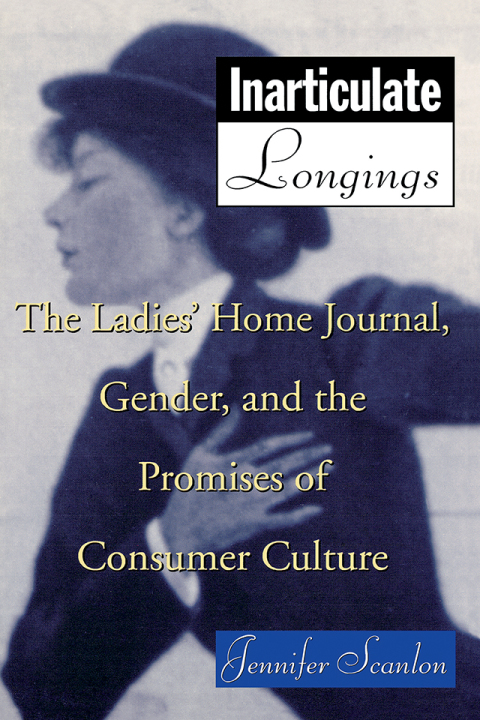 Inarticulate Longings: The Ladies' Home Journal, Gender and the Promise of Consumer Culture, 1st Edition - FULL INSTANT DOWNLOAD | PDF DOCX EPUB