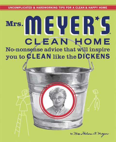 Mrs. Meyer's Clean Home: No-Nonsense Advice that Will Inspire You to CLEAN like the DICKENS - FULL INSTANT DOWNLOAD | PDF DOCX EPUB