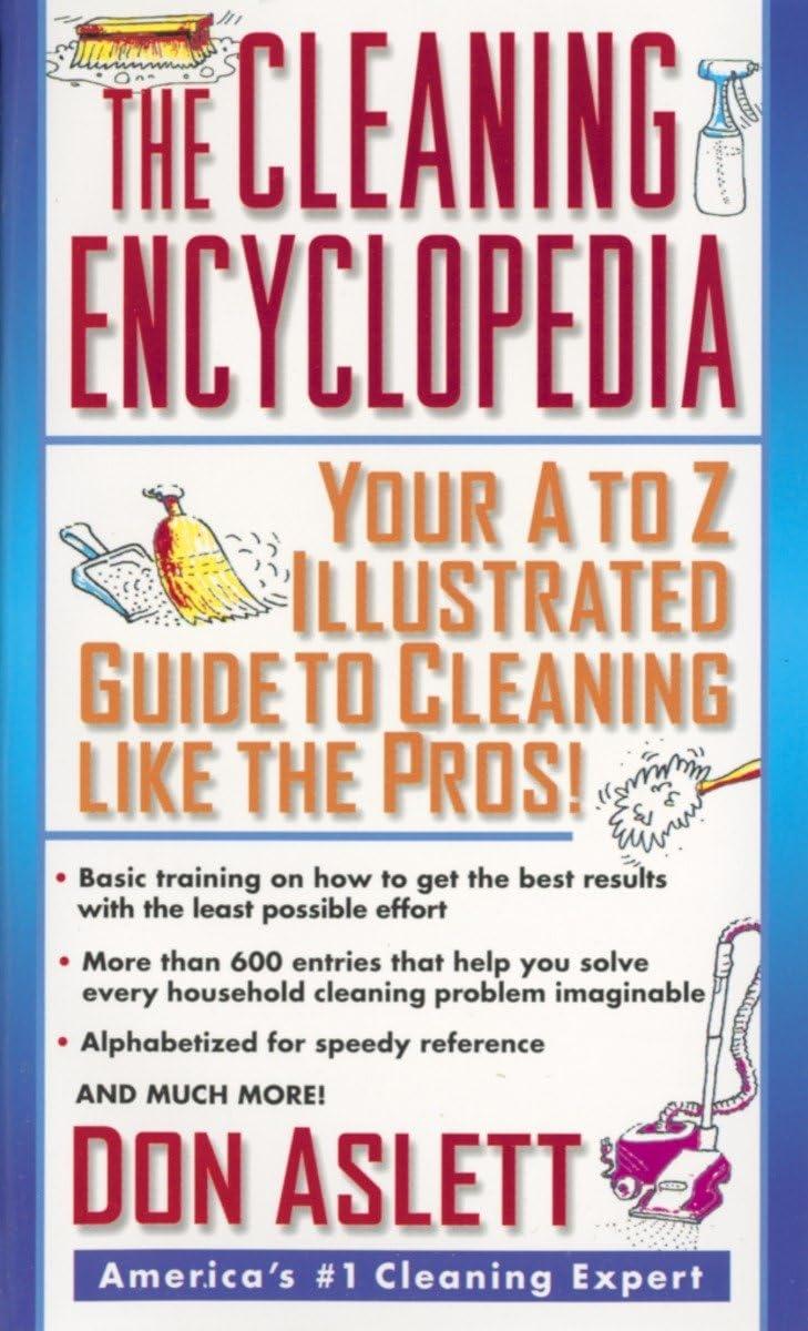 The Cleaning Encyclopedia: Your A-to-Z Illustrated Guide to Cleaning Like the Pros - FULL INSTANT DOWNLOAD | PDF DOCX EPUB
