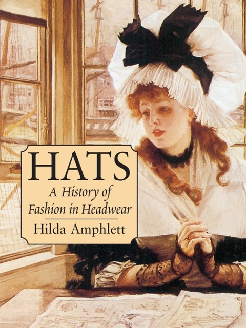 Hats: A History of Fashion in Headwear - FULL INSTANT DOWNLOAD | PDF DOCX EPUB