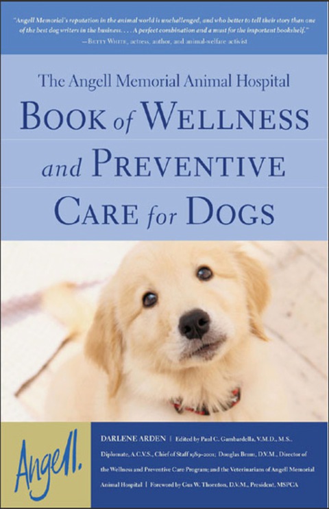 The Angell Memorial Animal Hospital Book of Wellness and Preventive Care for Dogs, 1st Edition - FULL INSTANT DOWNLOAD | PDF DOCX EPUB
